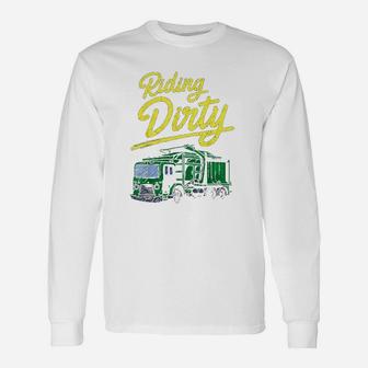 Riding Dirty Trash Garbage Truck Driver Sanitation Gift Unisex Long Sleeve | Crazezy