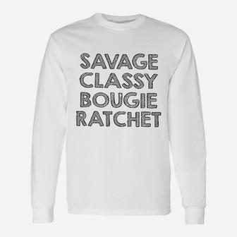 Savage Classy Bougie Ratchet Unisex Long Sleeve | Crazezy