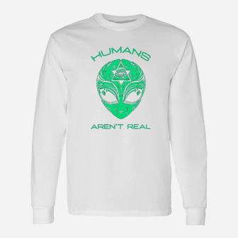 Scary But Funny Humans Aren't Real Alien Area51 Gift Unisex Long Sleeve | Crazezy CA