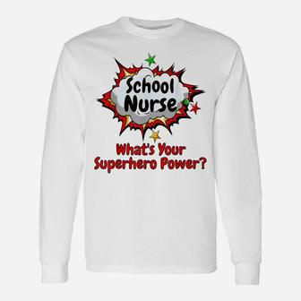 School Nurse What's Your Superhero Power Nursing Shirt Unisex Long Sleeve | Crazezy