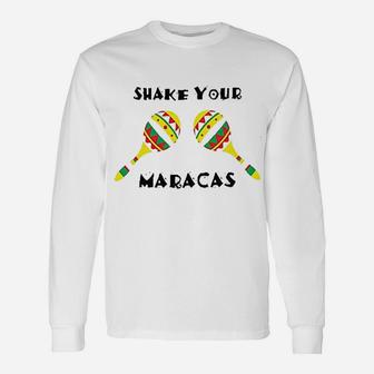 Shake Your Maracas Unisex Long Sleeve | Crazezy