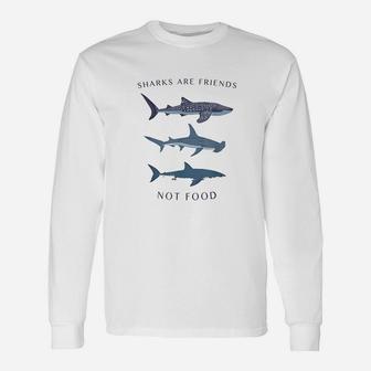 Sharks Are Friends Not Food Unisex Long Sleeve | Crazezy AU