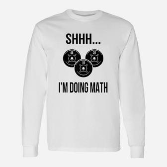 Shhh I Am Doing Math Gym Fitness Math Unisex Long Sleeve | Crazezy CA