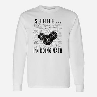 Shhh I Am Doing Math Weight Lifting For Gym Workout Fitness Unisex Long Sleeve | Crazezy CA