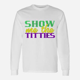 Show Me The Mardi Gras Meme Fat Tuesday Long Sleeve T-Shirt - Thegiftio UK