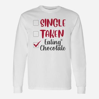 Single Taken Eating Chocolate Valentines Day Happy Valentines Day Long Sleeve T-Shirt - Seseable