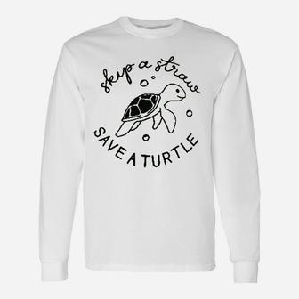 Skip A Straw Save A Turtle Unisex Long Sleeve | Crazezy CA