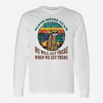 Sloth Hiking Team Tshirt We Will Get There When We Get There Unisex Long Sleeve | Crazezy