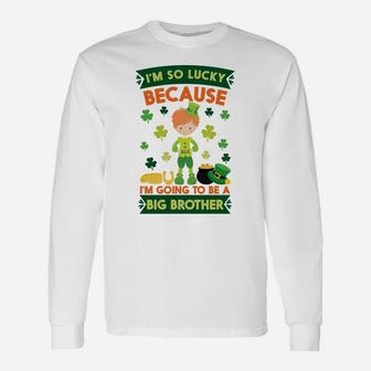 Im So Lucky Going To Be A Big Brother St Patricks Day Long Sleeve T-Shirt - Thegiftio UK