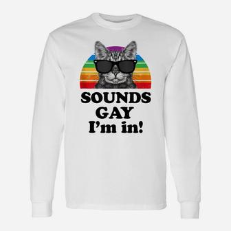 Sounds Gay I'm In Cat Funny Pun Gift For Pride Month Lgbtq Unisex Long Sleeve | Crazezy