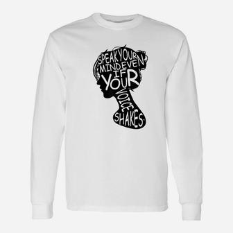 Speak Your Mind Even If Your Voice Shakes Funny Lady Unisex Long Sleeve | Crazezy