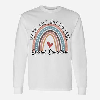Special Education See The Able Not The Label, Teacher Life Unisex Long Sleeve | Crazezy