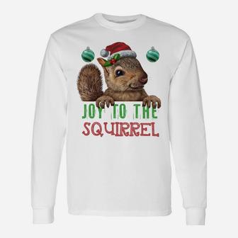 Squirrel Christmas Xmas Holiday Gifts Joy To The Squirrel Sweatshirt Unisex Long Sleeve | Crazezy