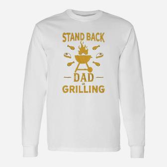 Stand Back Dad Is Grilling Funny Fathers Day Bbq Unisex Long Sleeve | Crazezy