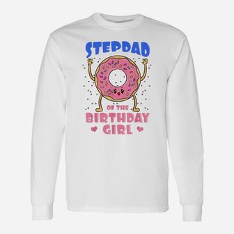 Stepdad Of The Birthday Girl Donut Bday Party Stepfather Unisex Long Sleeve | Crazezy