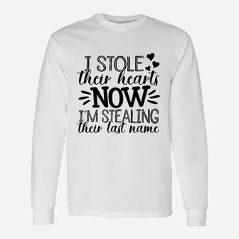 I Stole Their Hearts Now Stealing Their Last Name Long Sleeve T-Shirt - Thegiftio UK