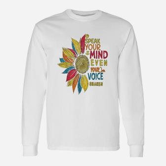 Sunflower Speak Your Mind Even If Your Voice Shakes Unisex Long Sleeve | Crazezy CA