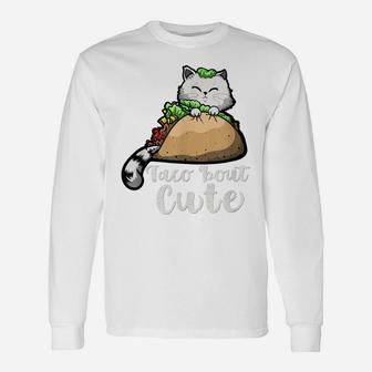 Taco Bout Cute | Gift For Taco Lovers - Taco Gift With Cat Unisex Long Sleeve | Crazezy