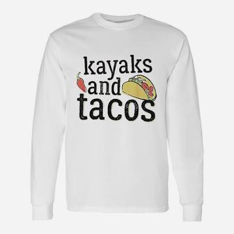 Tacos Kayaks For Kayaking Funny Gift Unisex Long Sleeve | Crazezy AU