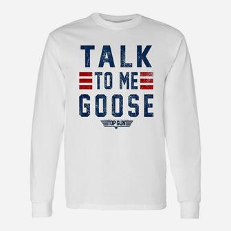 Talk To Me Goose Unisex Long Sleeve | Crazezy UK