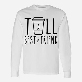 Tall Best Friend Funny Matching Bff Gift Cute Bestie Coffee Unisex Long Sleeve | Crazezy CA