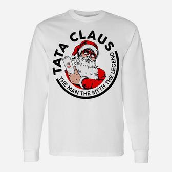 Tata Claus Christmas - The Man The Myth The Legend Unisex Long Sleeve | Crazezy AU