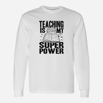 Teaching Is My Superpower Funny Teacher Superhero Nerd Unisex Long Sleeve | Crazezy