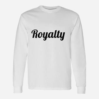That Says The Word Royalty Unisex Long Sleeve | Crazezy DE