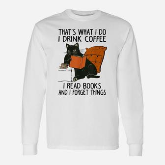 That's What I Do I Read Books I Drink Coffee I Know Things Unisex Long Sleeve | Crazezy