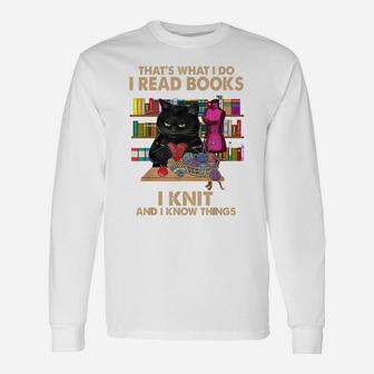That's What I Do I Read Books I Knit And I Know Things Cat Unisex Long Sleeve | Crazezy UK