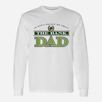 The Bank Of Dad Unisex Long Sleeve | Crazezy