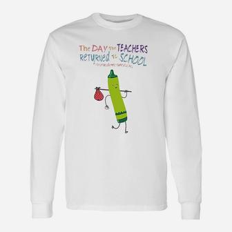 The Day The Teachers Returned To School Unisex Long Sleeve | Crazezy