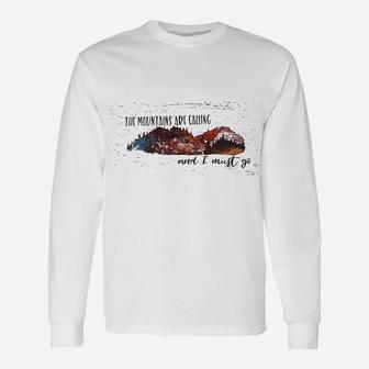 The Mountains Are Calling And I Must Go Unisex Long Sleeve | Crazezy DE