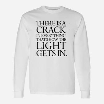 Theres A Crack In Everything Quote Graphic Unisex Long Sleeve | Crazezy UK