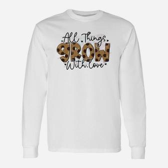 All Things Grow With Love Quote Valentines Day Long Sleeve T-Shirt - Seseable