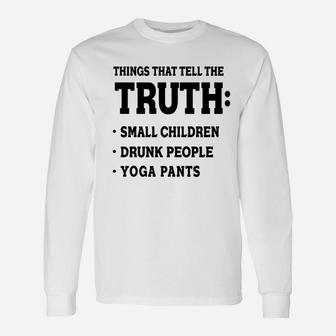 Things That Tell The Truth Yoga Pants Funny Unisex Long Sleeve | Crazezy CA