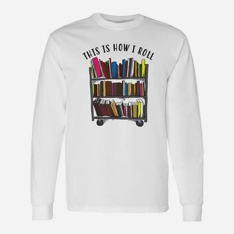 This Is How I Roll Cool Love Reading Unisex Long Sleeve | Crazezy AU