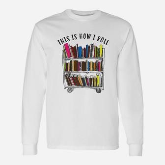 This Is How I Roll Love Reading Unisex Long Sleeve | Crazezy