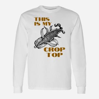 This Is My Crop Top Funny Farmer Farming Corn Lover Unisex Long Sleeve | Crazezy