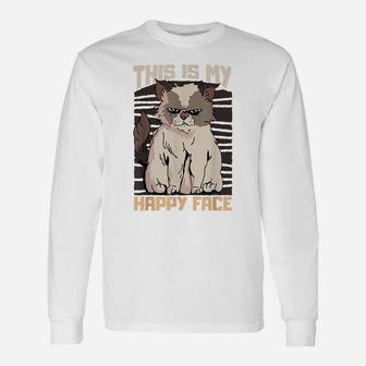 This Is My Happy Face Funny Cat Pet Day Bad Kitties Unisex Long Sleeve | Crazezy