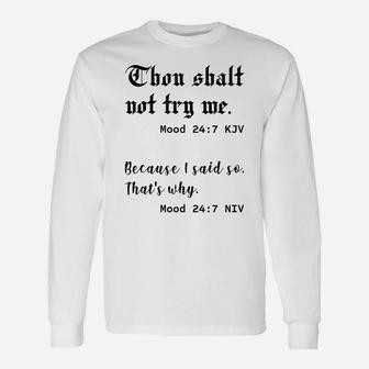 Thou Shalt Not Try Me Mood 24 7 Because I Said So That's Why Unisex Long Sleeve | Crazezy CA