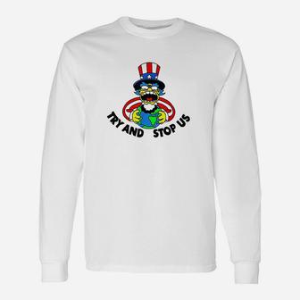 Try And Stop Us Unisex Long Sleeve | Crazezy DE