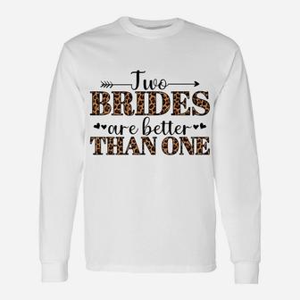 Two Brides Are Better Than One Lgbtq Gay Pride Bride Lqbt Unisex Long Sleeve | Crazezy CA