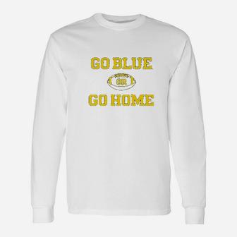 University Of Wolverines Go Blue Or Go Home Football Unisex Long Sleeve | Crazezy UK