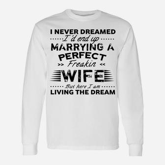 Vintage I Never Dreamed I'd End Up Marrying A Perfect Wife Unisex Long Sleeve | Crazezy AU