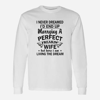 Vintage I Never Dreamed Id End Up Marrying A Perfect Wife Unisex Long Sleeve | Crazezy