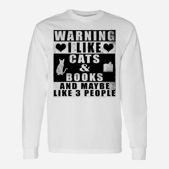 Warning I Like Cats And Books And Maybe Like 3 People Funny Sweatshirt Unisex Long Sleeve | Crazezy
