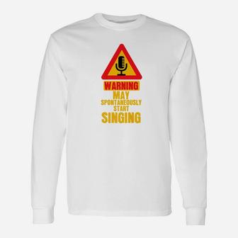 Warning May Start Singing Singing Songs Singer Long Sleeve T-Shirt - Thegiftio