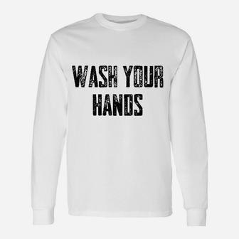 Wash Your Hands Unisex Long Sleeve | Crazezy CA