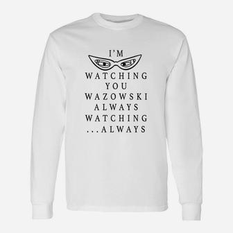 I Am Watching You Wazowski Always Watching Always Long Sleeve T-Shirt - Thegiftio UK